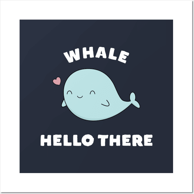 Whale Hello There Funny Pun T-Shirt Wall Art by happinessinatee